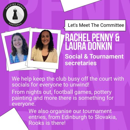 Reading Rooks Social & Tournament Secretaries Rachel and Laura are our Social Secretaries